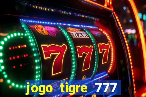 jogo tigre 777 como jogar